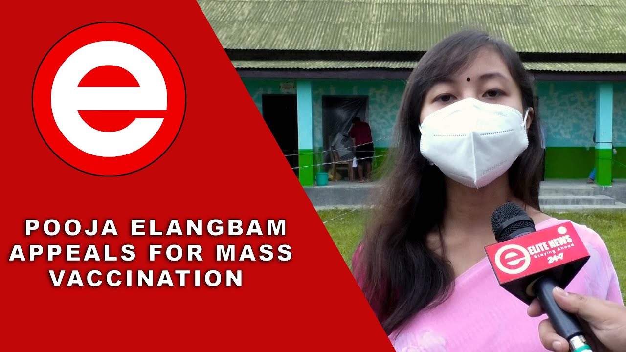  POOJA ELANGBAM APPEALS FOR MASS VACCINATION