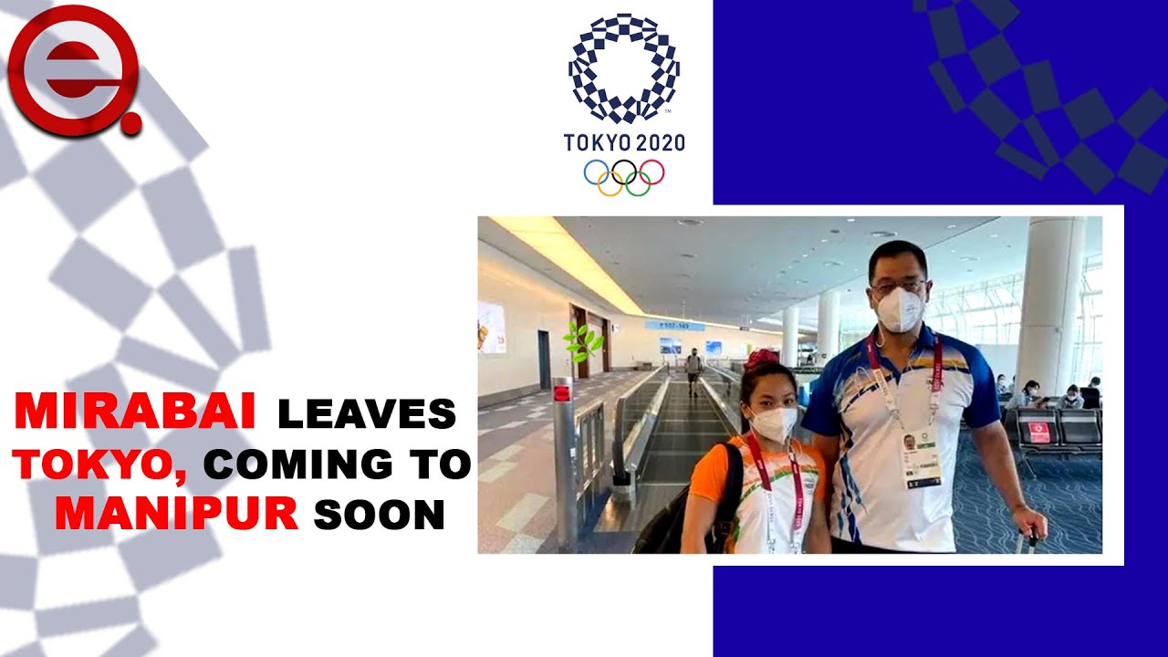  Mirabai leaves Tokyo, coming to Manipur soon