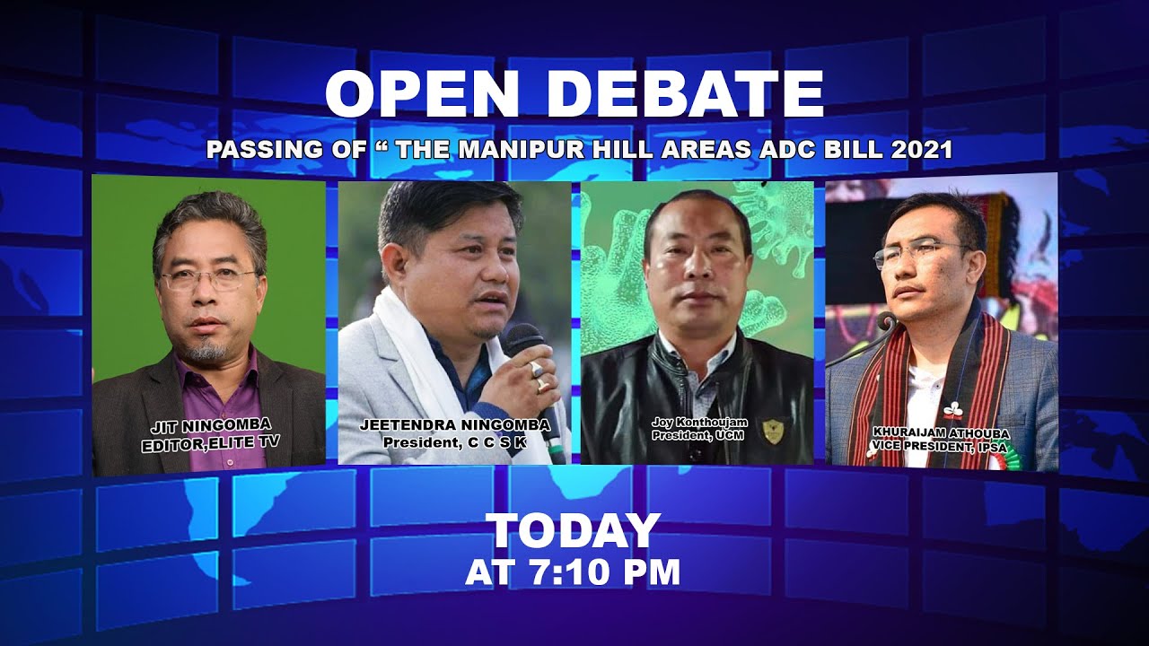  OPEN DEBATE On PASSING OF “ THE MANIPUR HILL AREAS ADC BILL 2021 , 23rd Aug 2021