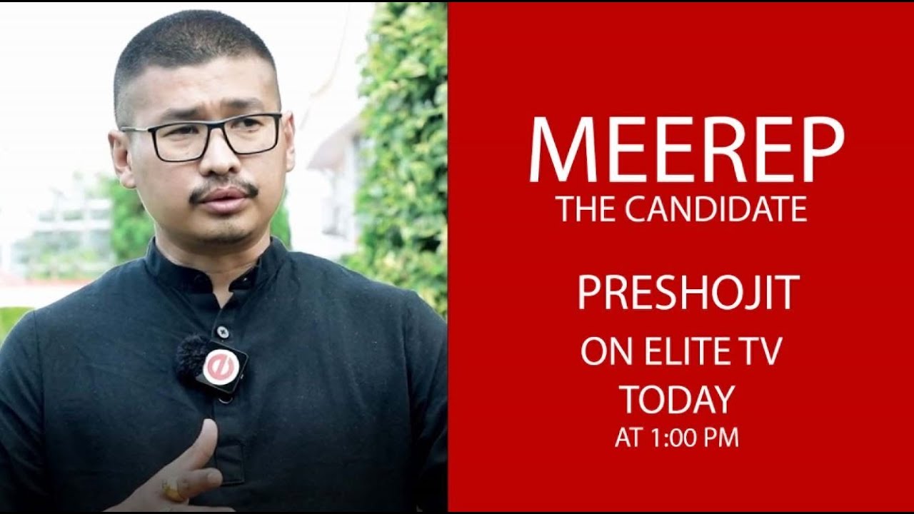  MEEREP THE CANDIDATE – AN INTERVIEW WITH PRESHYOJIT SANGLAKPAM (THONGJU A/C) EP- 09