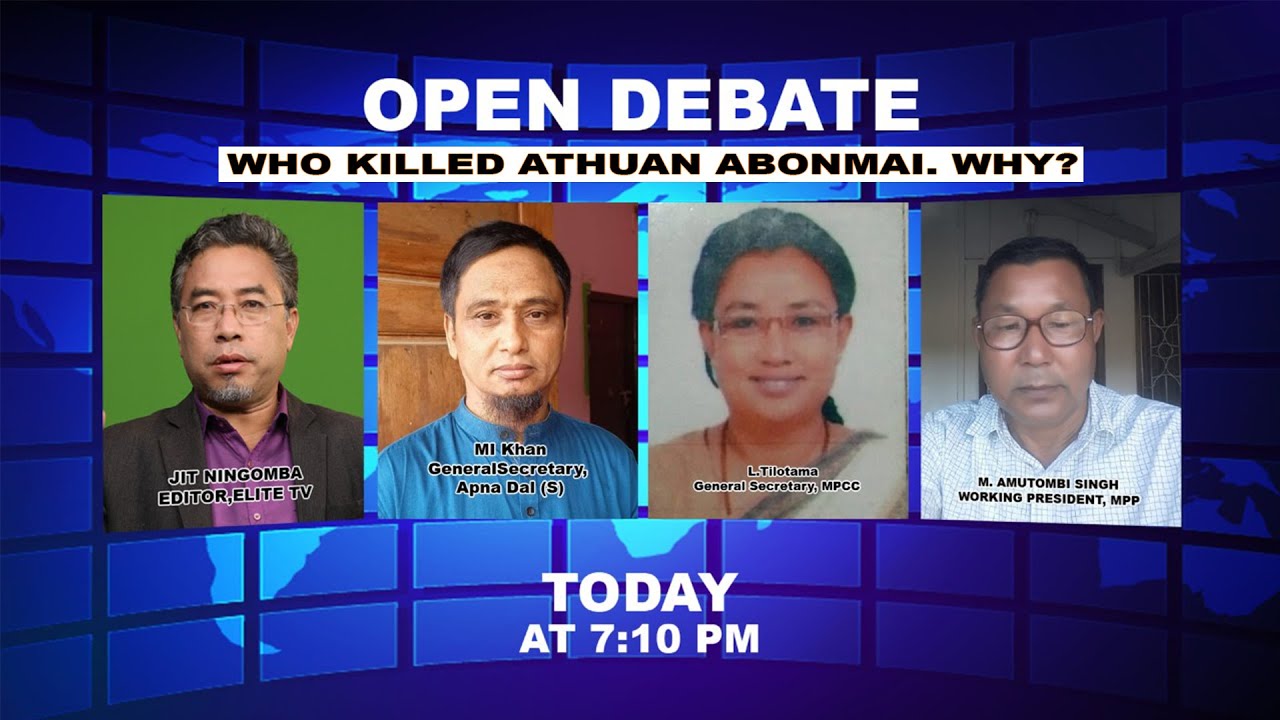  OPEN DEBATE ON Why was Athuan Abonmai killed? Who killed him? – 2 | 24th September 2021