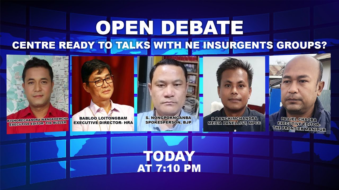  OPEN DEBATE ON CENTRE READY TO TALKS WITH NE INSURGENTS GROUPS? | 15th Feb. 2022