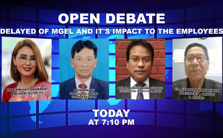  OPEN DEBATE ON Delayed of MGEL and it’s impact to the employees | 6th JULY 2022