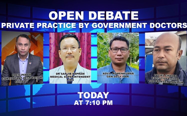  OPEN DEBATE ON  Private practice by Government Doctors  | 23rd August