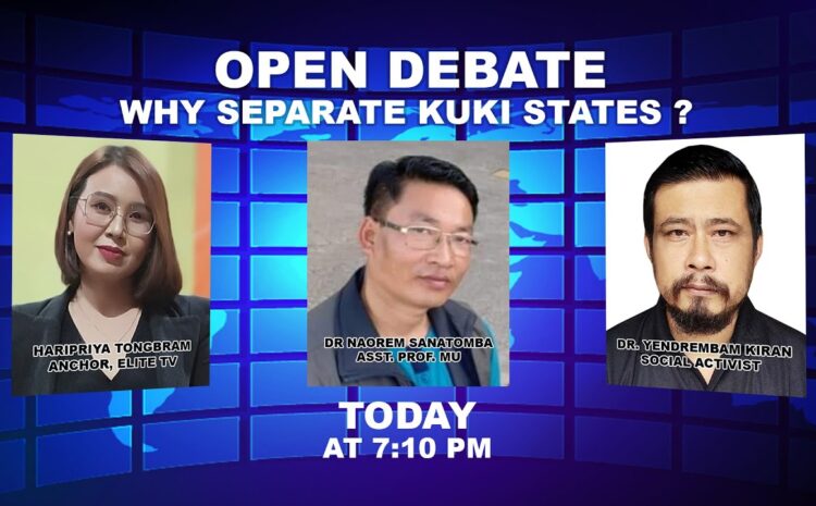  OPEN DEBATE ON WHY SEPARATE KUKI STATES ? | 10th August 2022