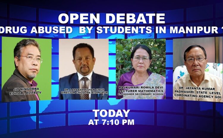  OPEN DEBATE ON Drug abused by Students in Manipur ? | 20th September