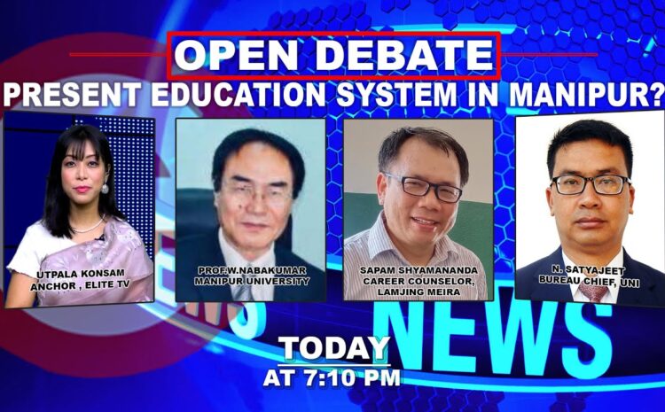  OPEN DEBATE ON Present Education system in Manipur? | 19th September