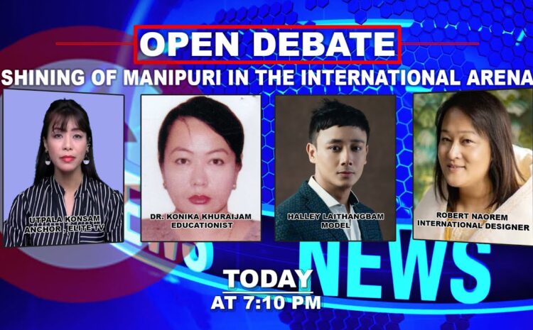  OPEN DEBATE ON Shining of Manipuri in the International Arena | 31st October