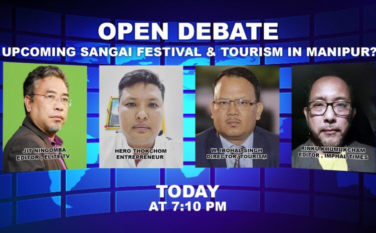  OPEN DEBATE ON Upcoming Sangai Festival & Tourism in Manipur? | 13th October