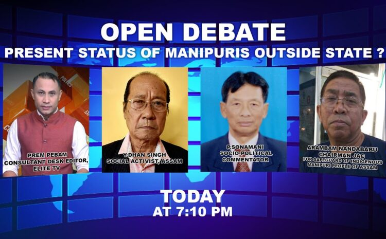  OPEN DEBATE ON Present status of Manipuris outside state ? | 20th October