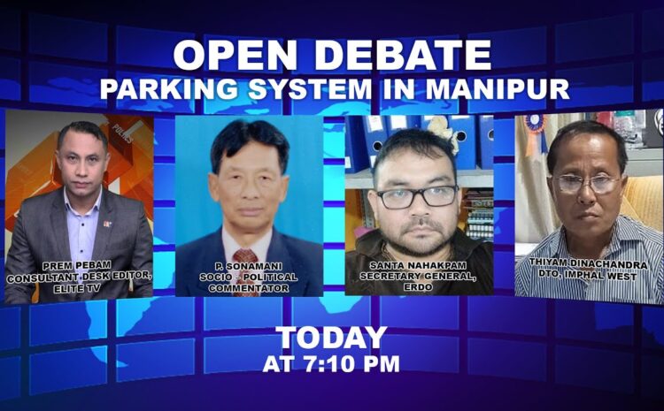  OPEN DEBATE ON Parking system in Manipur . | 6th October