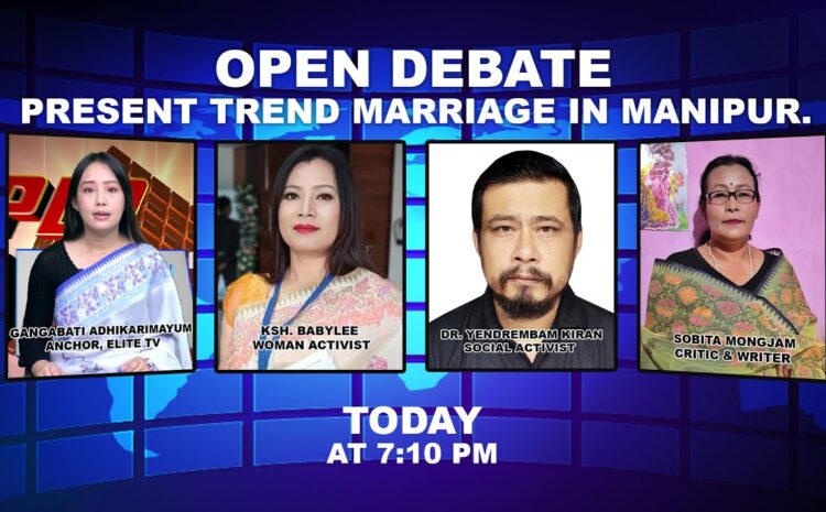 OPEN DEBATE on Present trend marriage in Manipur. | 21st January 2023