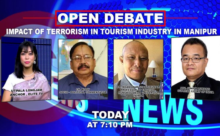  OPEN DEBATE on Impact of terrorism in Tourism Industry in Manipur | 6th February 2023